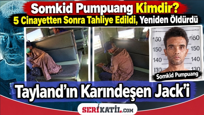 Somkid Pumpuang Kimdir? 5 Cinayetten Sonra Tahliye Edildi, Yeniden Öldürdü